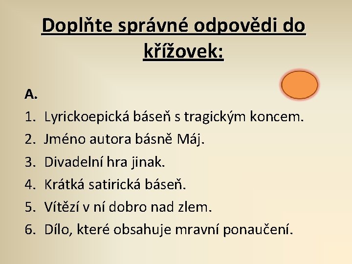 Doplňte správné odpovědi do křížovek: A. 1. 2. 3. 4. 5. 6. Lyrickoepická báseň