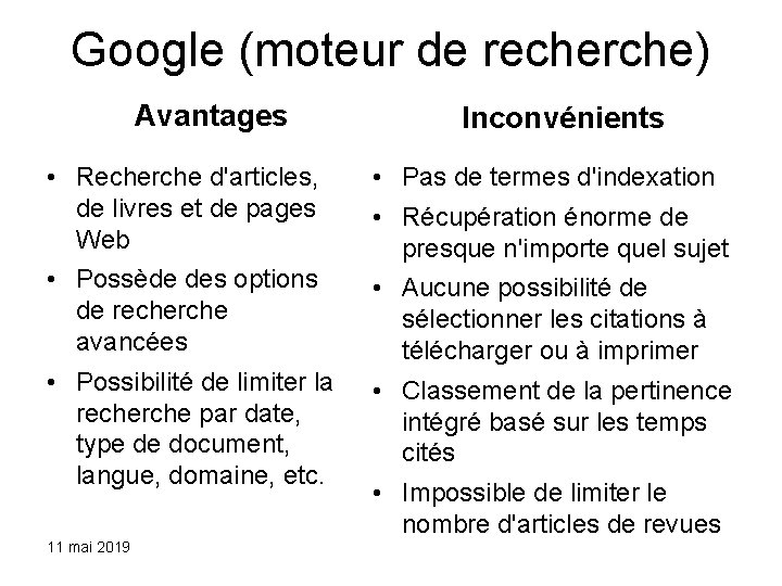 Google (moteur de recherche) Avantages Inconvénients • Recherche d'articles, de livres et de pages