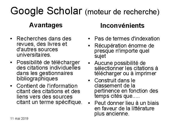 Google Scholar (moteur de recherche) Avantages Inconvénients • Recherches dans des revues, des livres