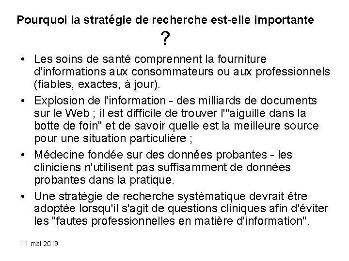 Pourquoi la stratégie de recherche est-elle importante ? • Les soins de santé comprennent