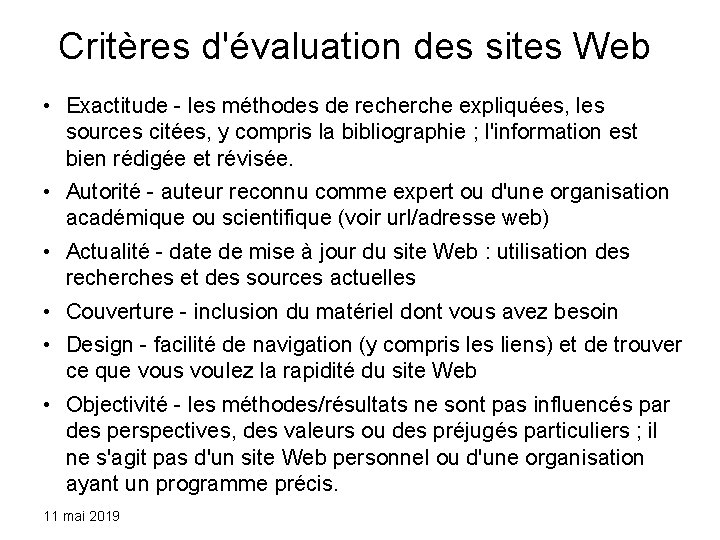 Critères d'évaluation des sites Web • Exactitude - les méthodes de recherche expliquées, les
