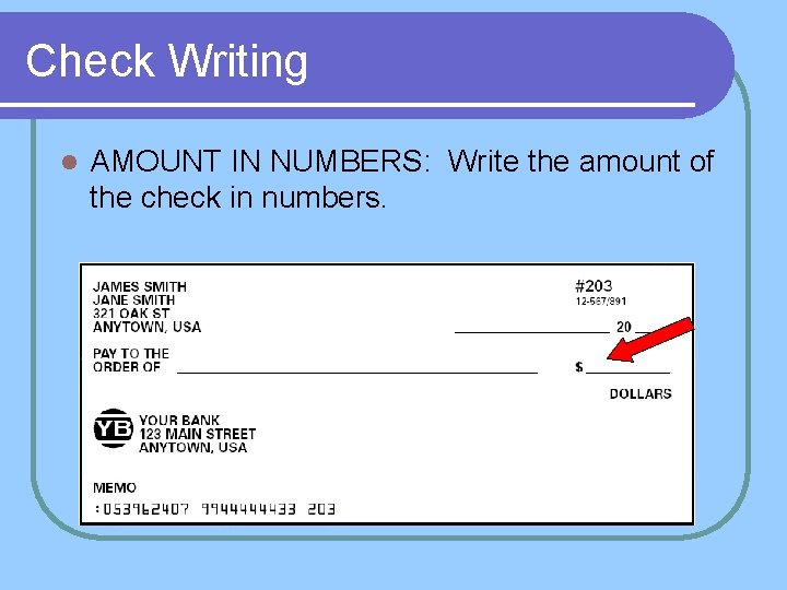 Check Writing l AMOUNT IN NUMBERS: Write the amount of the check in numbers.