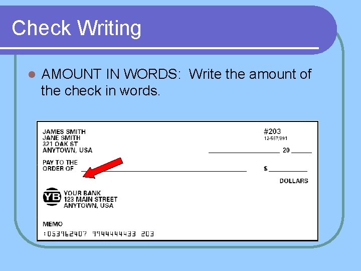 Check Writing l AMOUNT IN WORDS: Write the amount of the check in words.