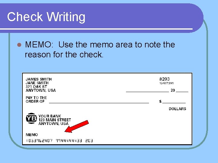 Check Writing l MEMO: Use the memo area to note the reason for the