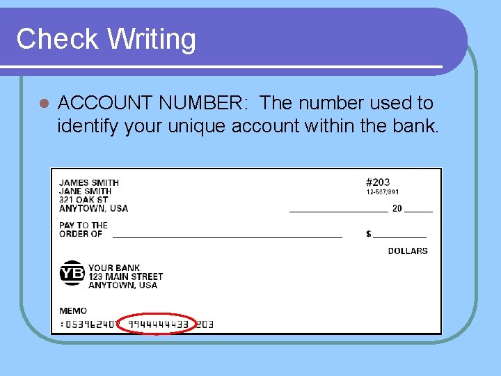 Check Writing l ACCOUNT NUMBER: The number used to identify your unique account within