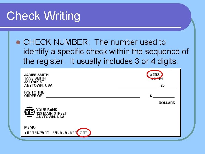 Check Writing l CHECK NUMBER: The number used to identify a specific check within