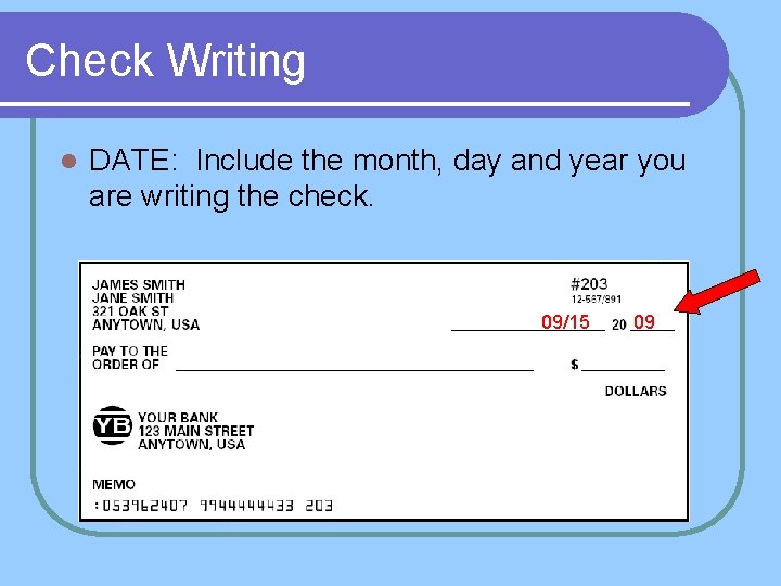 Check Writing l DATE: Include the month, day and year you are writing the