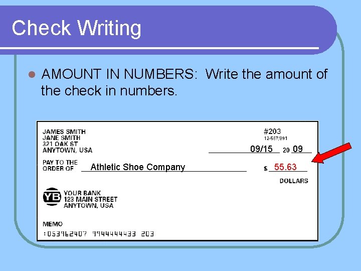 Check Writing l AMOUNT IN NUMBERS: Write the amount of the check in numbers.