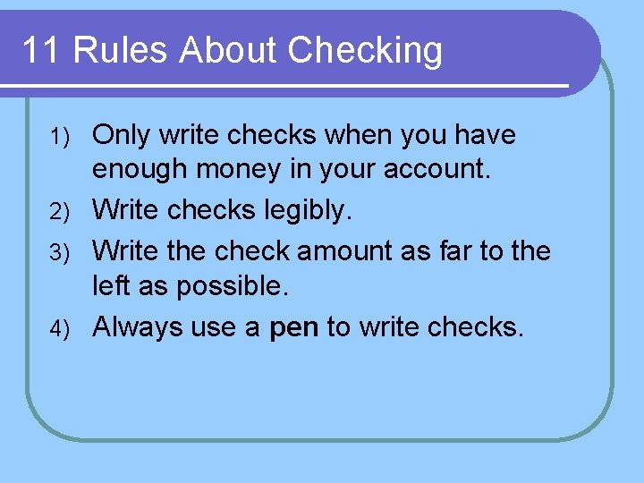 11 Rules About Checking Only write checks when you have enough money in your