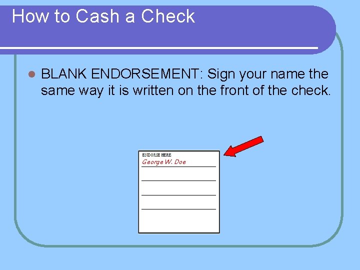 How to Cash a Check l BLANK ENDORSEMENT: Sign your name the same way