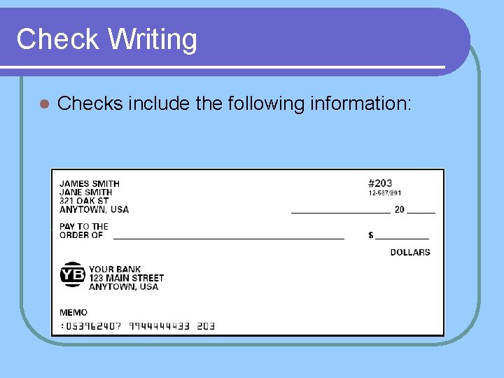Check Writing l Checks include the following information: 