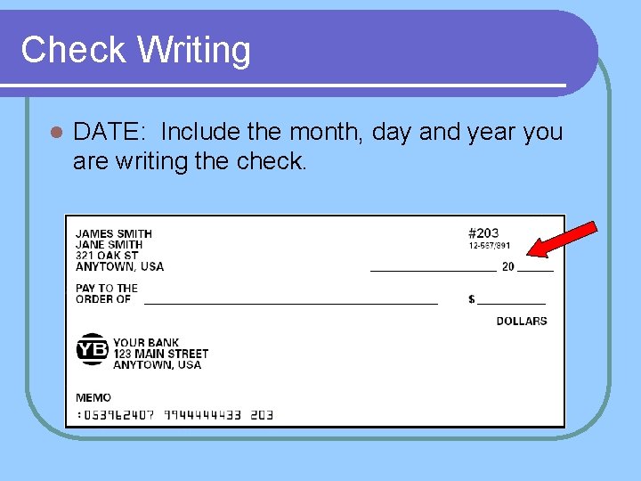 Check Writing l DATE: Include the month, day and year you are writing the
