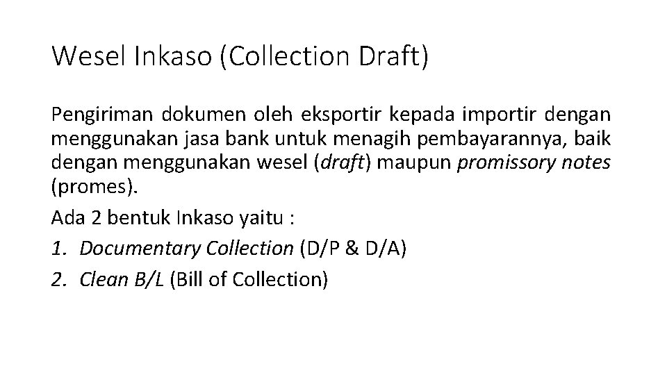Wesel Inkaso (Collection Draft) Pengiriman dokumen oleh eksportir kepada importir dengan menggunakan jasa bank