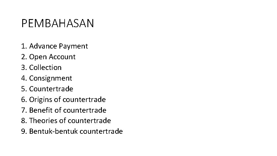 PEMBAHASAN 1. Advance Payment 2. Open Account 3. Collection 4. Consignment 5. Countertrade 6.