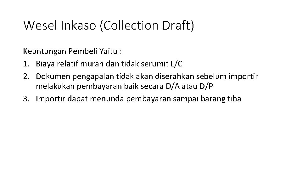 Wesel Inkaso (Collection Draft) Keuntungan Pembeli Yaitu : 1. Biaya relatif murah dan tidak
