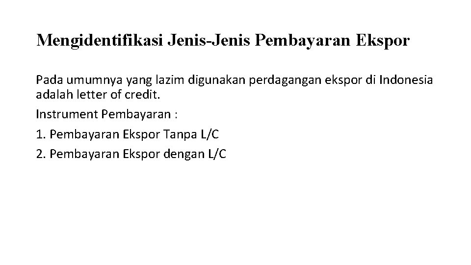 Mengidentifikasi Jenis-Jenis Pembayaran Ekspor Pada umumnya yang lazim digunakan perdagangan ekspor di Indonesia adalah