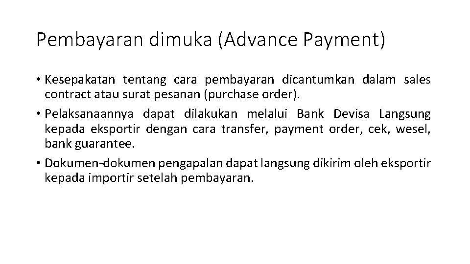 Pembayaran dimuka (Advance Payment) • Kesepakatan tentang cara pembayaran dicantumkan dalam sales contract atau