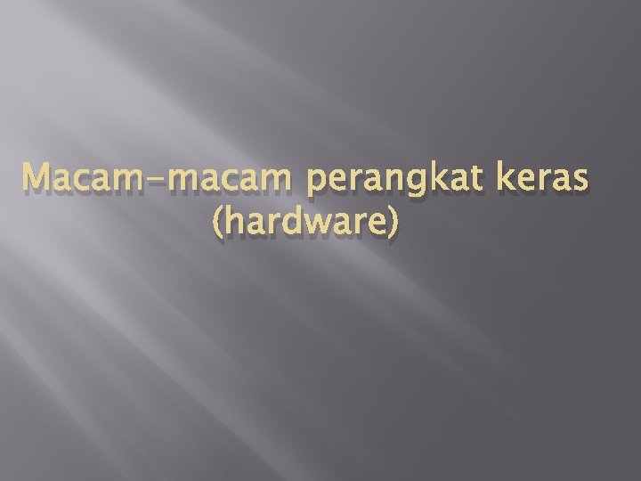 Macam-macam perangkat keras (hardware) 