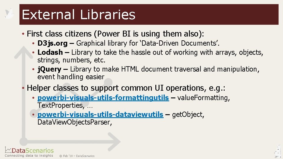 External Libraries • First class citizens (Power BI is using them also): • D External Libraries • First class citizens (Power BI is using them also): • D