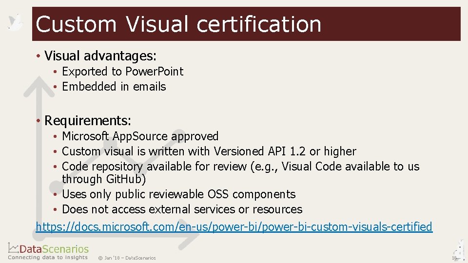 Custom Visual certification • Visual advantages: • Exported to Power. Point • Embedded in Custom Visual certification • Visual advantages: • Exported to Power. Point • Embedded in