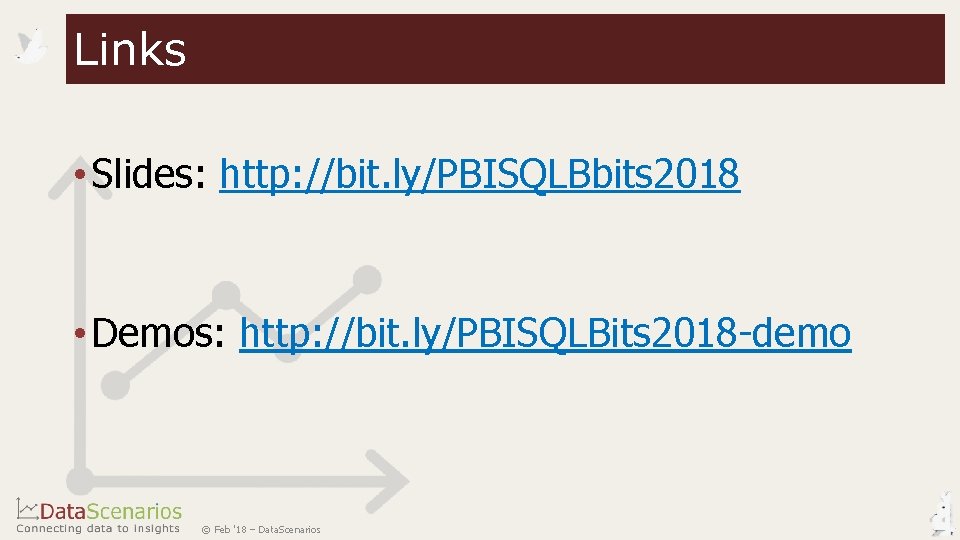 Links • Slides: http: //bit. ly/PBISQLBbits 2018 • Demos: http: //bit. ly/PBISQLBits 2018 -demo Links • Slides: http: //bit. ly/PBISQLBbits 2018 • Demos: http: //bit. ly/PBISQLBits 2018 -demo