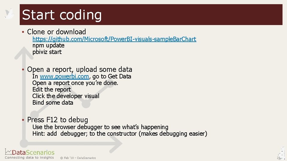 Start coding • Clone or download https: //github. com/Microsoft/Power. BI-visuals-sample. Bar. Chart npm update Start coding • Clone or download https: //github. com/Microsoft/Power. BI-visuals-sample. Bar. Chart npm update