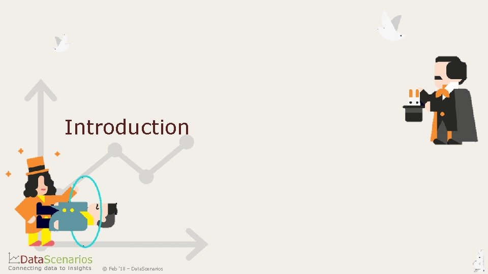 Introduction © Feb '18 – Data. Scenarios Introduction © Feb '18 – Data. Scenarios