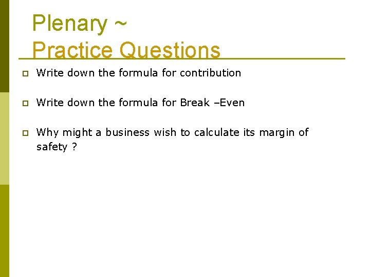 Plenary ~ Practice Questions p Write down the formula for contribution p Write down