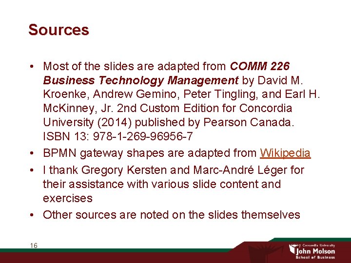 Sources • Most of the slides are adapted from COMM 226 Business Technology Management