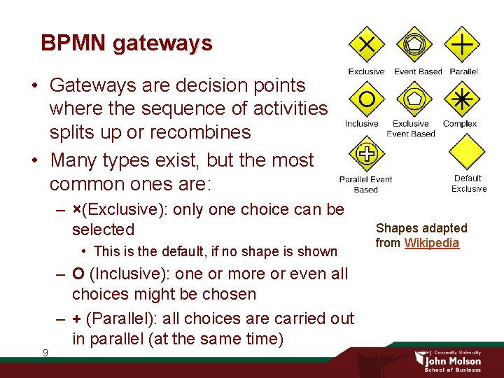 BPMN gateways • Gateways are decision points where the sequence of activities splits up