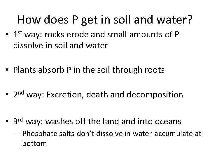 How does P get in soil and water? • 1 st way: rocks erode