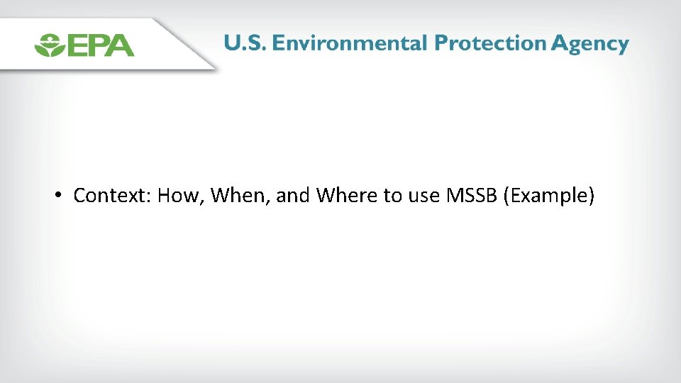  • Context: How, When, and Where to use MSSB (Example) 