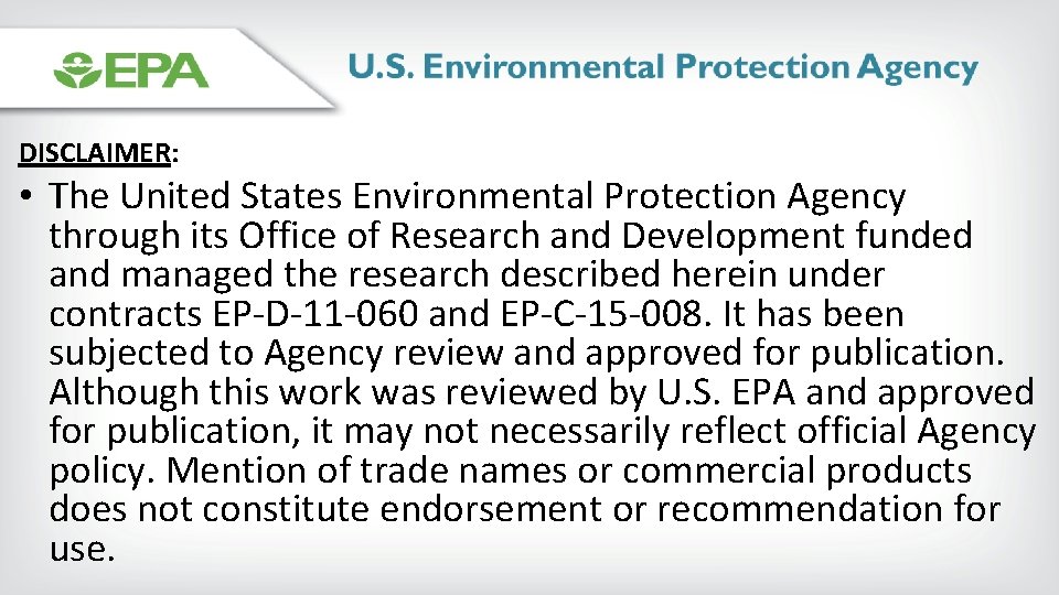 DISCLAIMER: • The United States Environmental Protection Agency through its Office of Research and