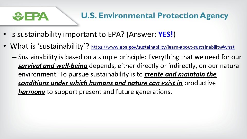  • Is sustainability important to EPA? (Answer: YES!) • What is ‘sustainability’? https: