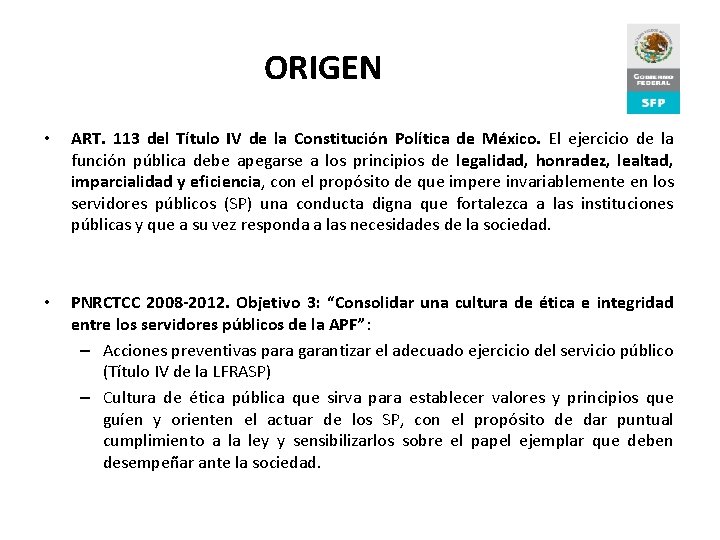 ORIGEN • ART. 113 del Título IV de la Constitución Política de México. El