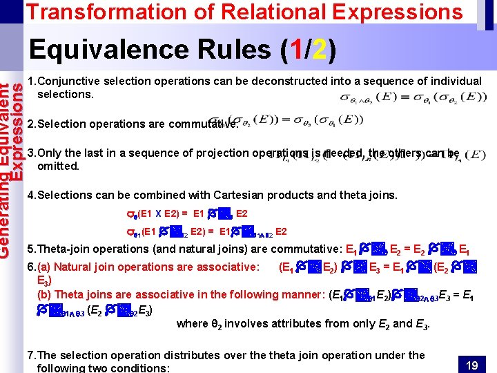 Generating Equivalent Expressions Transformation of Relational Expressions Equivalence Rules (1/2) 1. Conjunctive selection operations Generating Equivalent Expressions Transformation of Relational Expressions Equivalence Rules (1/2) 1. Conjunctive selection operations