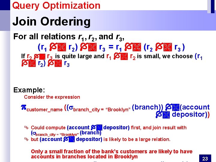 Query Optimization Join Ordering For all relations r 1, r 2, and r 3,