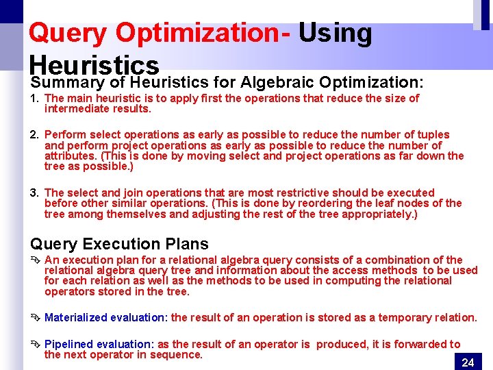 Query Optimization- Using Heuristics Summary of Heuristics for Algebraic Optimization: 1. The main heuristic Query Optimization- Using Heuristics Summary of Heuristics for Algebraic Optimization: 1. The main heuristic