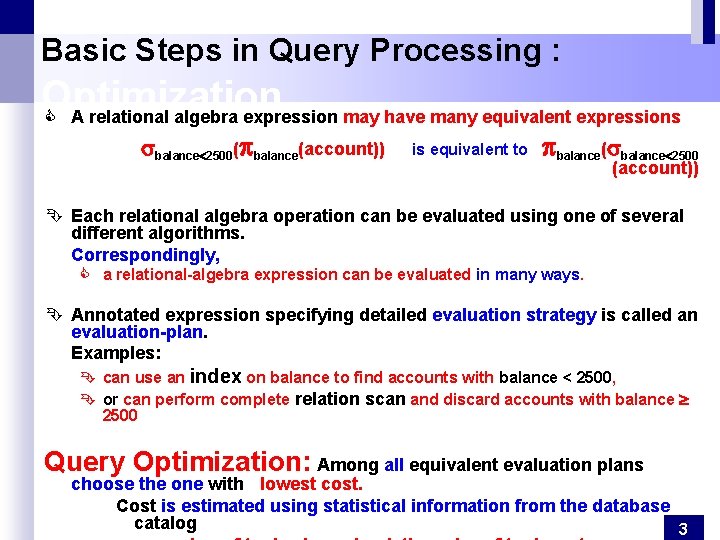 Basic Steps in Query Processing : Optimization C A relational algebra expression may have