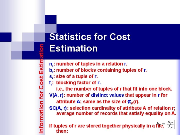 Information for Cost Estimation Statistics for Cost Estimation nr: number of tuples in a