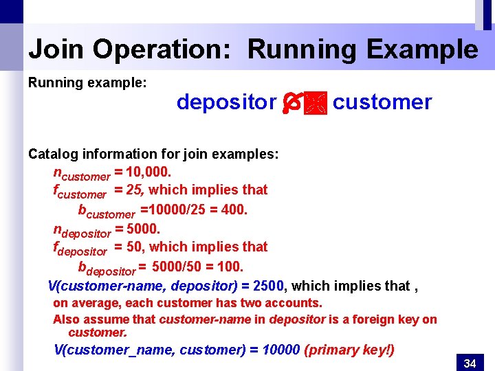 Join Operation: Running Example Running example: depositor customer Catalog information for join examples: ncustomer