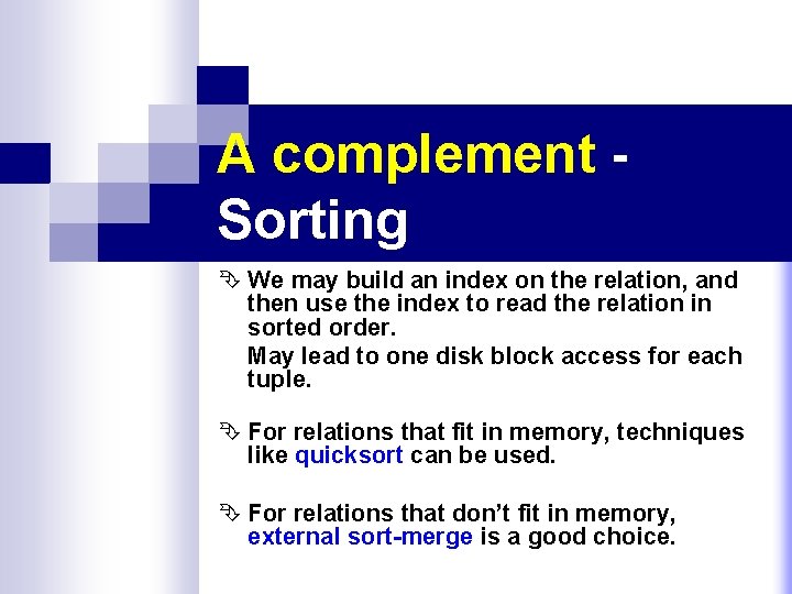 A complement Sorting Ê We may build an index on the relation, and then A complement Sorting Ê We may build an index on the relation, and then