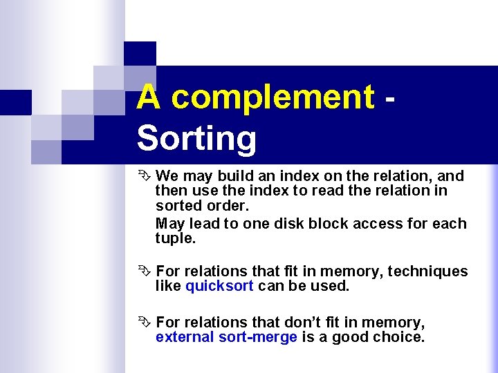 A complement Sorting Ê We may build an index on the relation, and then