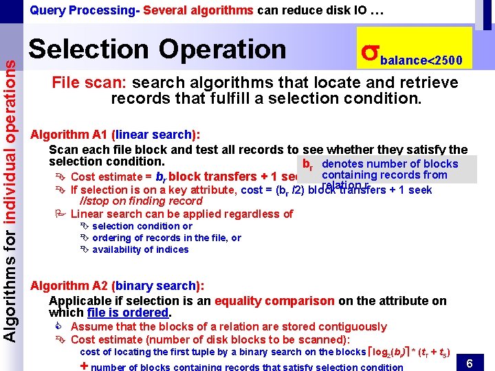 Algorithms for individual operations Query Processing- Several algorithms can reduce disk IO … Selection