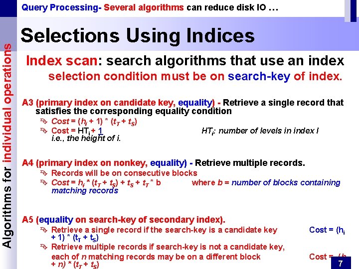 Algorithms for individual operations Query Processing- Several algorithms can reduce disk IO … Selections