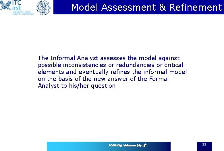 Model Assessment & Refinement The Informal Analyst assesses the model against possible inconsistencies or
