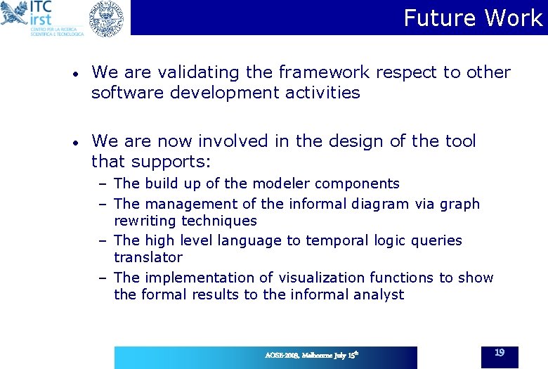 Future Work • We are validating the framework respect to other software development activities