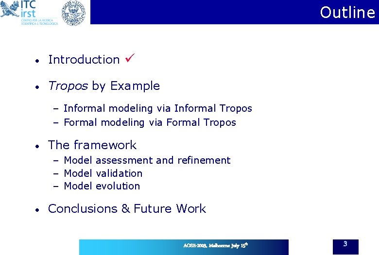 Outline • Introduction • Tropos by Example – Informal modeling via Informal Tropos –