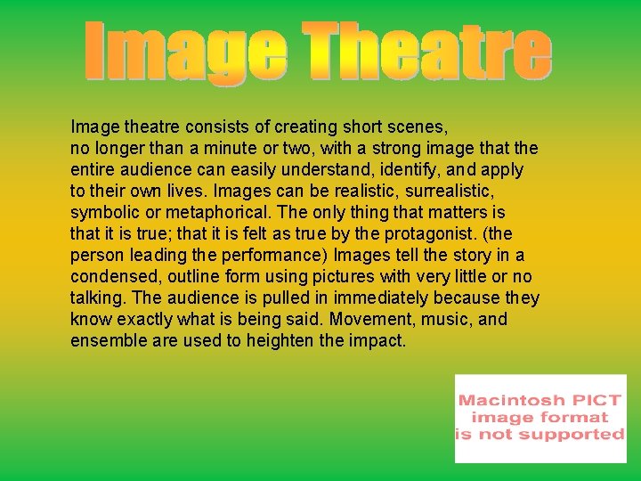 Image theatre consists of creating short scenes, no longer than a minute or two,