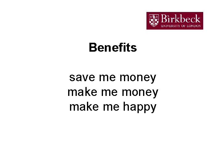 Benefits save me money make me happy 